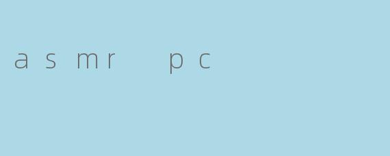 asmr pc